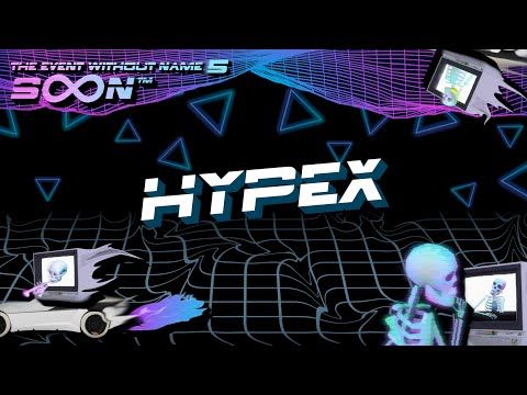 Hypex LIVE @ The Event Without Name 5: SoonTM