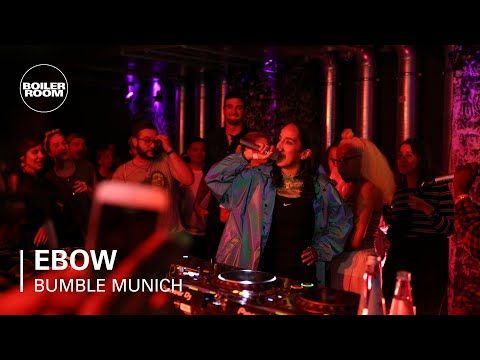 Ebow  | Boiler Room x Bumble Munich