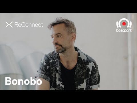 Bonobo DJ set @ ReConnect | Beatport Live