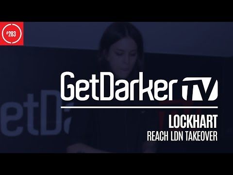 Lockhart - GetDarkerTV 283 [Reach LDN Takeover]