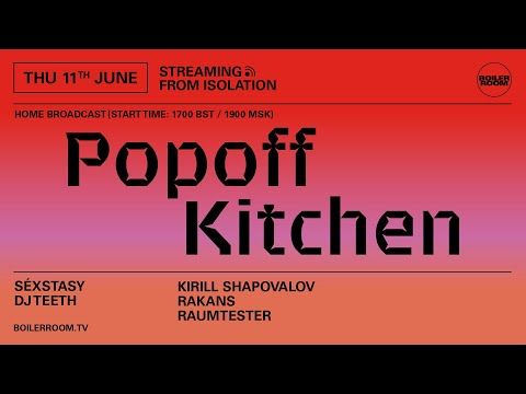 Séxtasy | Boiler Room: Streaming from Isolation with Popoff Kitchen