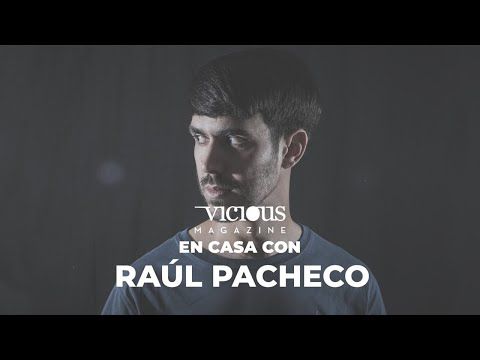 En casa con Raul Pacheco