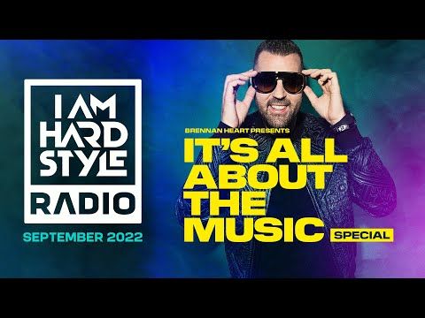 I AM HARDSTYLE Radio September 2022 | Brennan Heart | It's All About The Music SPECIAL