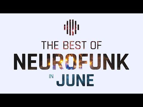 The Best of Neurofunk in June 2020