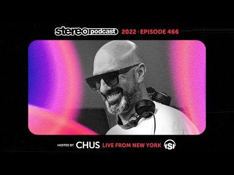 CHUS | LIVE FROM NEW YORK | Stereo Productions Podcast 466