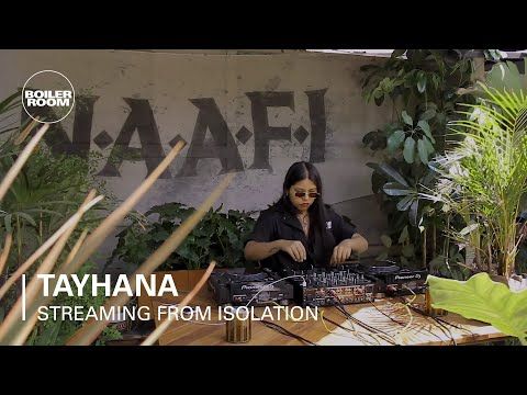 TAYHANA | Boiler Room: Streaming from Isolation with NAAFI X