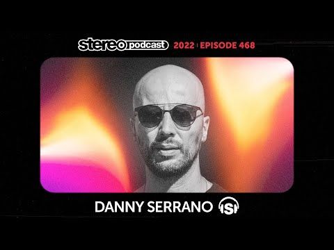 Danny Serrano Stereo Podcast 468 Youtube