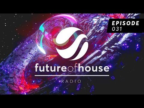 Future Of House Radio - Episode 031 - March 2023 Mix