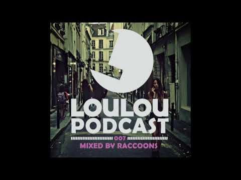 Loulou Podcast 007 mixed by Raccons