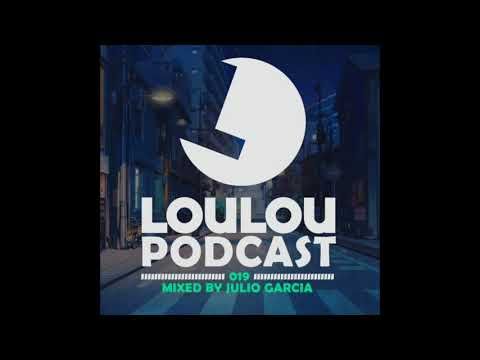 Loulou Podcast 019 mixed by Julio Garcia