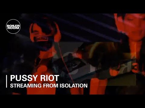 Pussy Riot | Boiler Zoom: Streaming From Isolation
