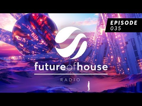 Future Of House Radio - Episode 035 - July 2023 Mix