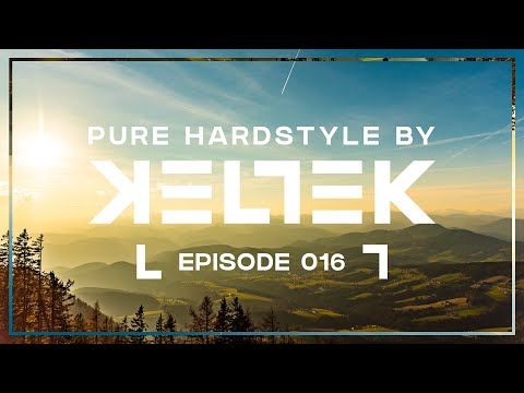 KELTEK Presents Pure Hardstyle | Episode 016 (Official Podcast)