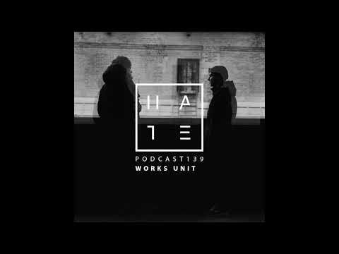 Works Unit - HATE Podcast 139
