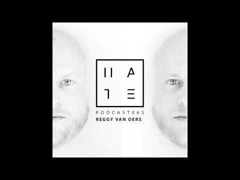 Reggy Van Oers - HATE Podcast 065 (07th January 2018)