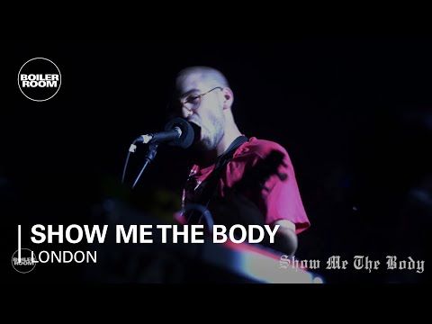 Show Me The Body Boiler Room London Live Performance