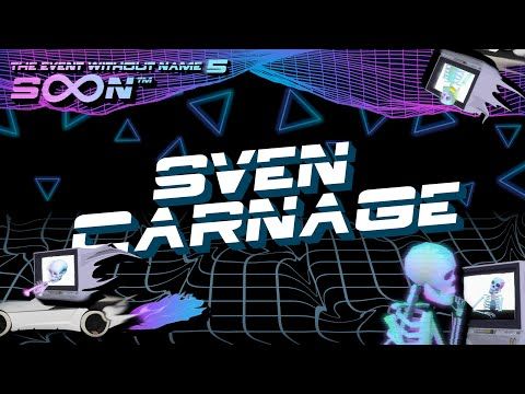 Sven Carnage @ The Event Without Name 5: SoonTM