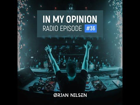 Orjan Nilsen - In My Opinion Radio #36