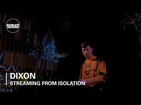 Dixon | Boiler Room: Streaming From Isolation