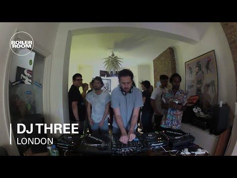 DJ Three Boiler Room DJ Set