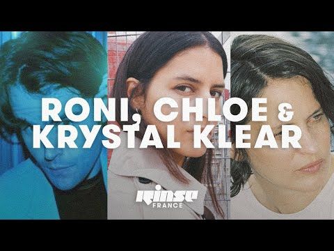 Roni, Krystal Klear & Chloe (DJ set) - Rinse France