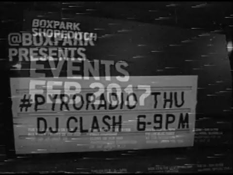 PyroRadio x BoxPark Shoreditch DJ Clash (23/02/2017) VHS